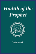 Hadith of the Prophet: Sahih Al-Bukhari : Volume (6)