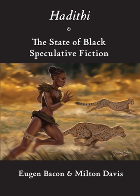 Hadithi & The State of Black Speculative Fiction - Bacon, Eugen, and Davies, Milton