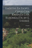 Hadithi Za Esopo, Chuo Cha Kwanza Cha Kusomea [Tr. by E. Steere].