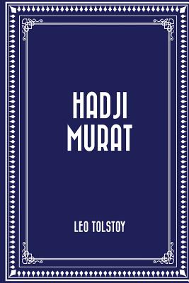 Hadji Murat - Tolstoy, Leo Nikolayevich, Count, and Schuyler, Eugene (Translated by)