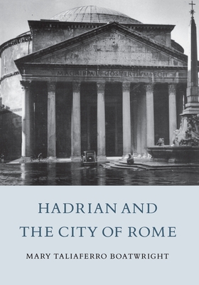 Hadrian and the City of Rome - Boatwright, Mary Taliaferro