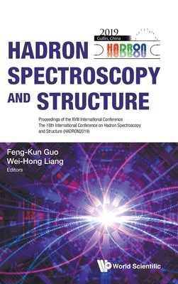 Hadron Spectroscopy and Structure - Proceedings of the XVIII International Conference - Guo, Feng-Kun (Editor), and Liang, Wei-Hong (Editor)