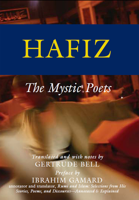 Hafiz: The Mystic Poets - Bell, Gertrude (Translated by), and Gamard, Ibrahim (Preface by)