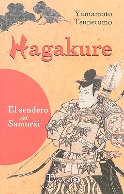 Hagakure: La Senda del Samurai - Tsunetomo, Yamamoto