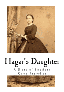 Hagar's Daughter: A Story of Southern Caste Prejudice