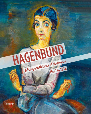 Hagenbund: A European Network of Modernism 1900 - 1938 - Husslein-Arco, Agnes, and Krejci, Harald, and Boeckl, Matthias