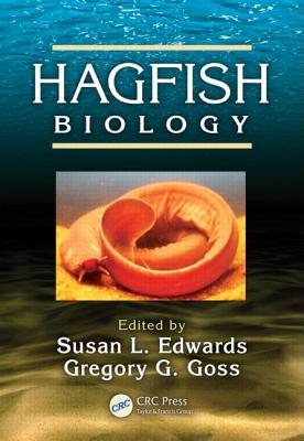 Hagfish Biology - Edwards, Susan L (Editor), and Goss, Gregory G (Editor)