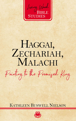Haggai, Zechariah, Malachi: Pointing to the Promised King - Nielson, Kathleen B