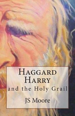Haggard Harry and the Holy Grail - Moore, Js