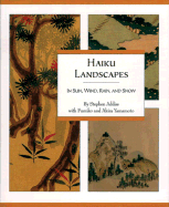 Haiku Landscapes: In Sun, Wind, Rain, and Snow