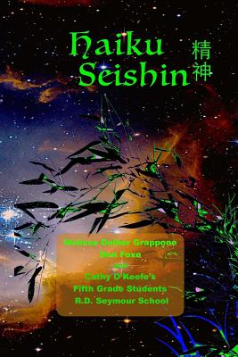 Haiku Seishin - Grappone, Melissa Dolber, and School, Fifth Grade R D Seymour, and Foxe, Don