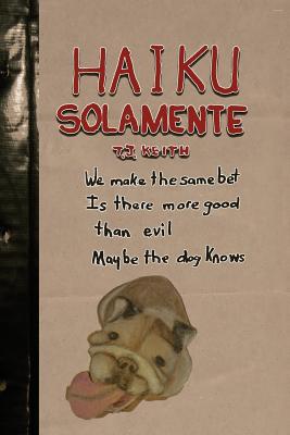 Haiku Solamente - Keith, Thomas J