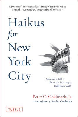 Haikus for New York City: Seventeen Syllables for Nine Million People - Goldmark Jr, Peter C