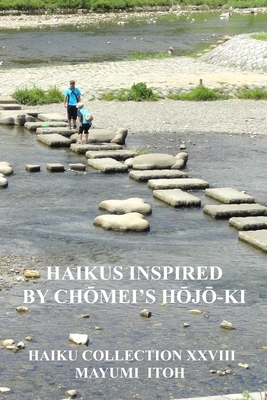 Haikus Inspired by ChLmei's HLjL-KI: Haiku Collection XXVIII - Itoh, Mayumi