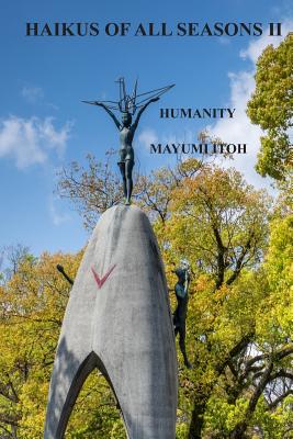 Haikus of All Seasons II: Humanity - Itoh, Mayumi