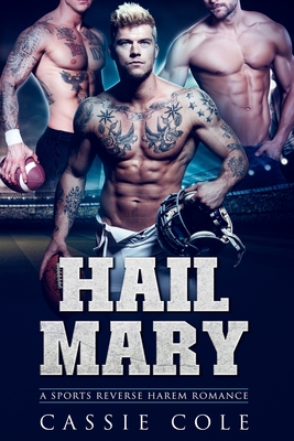 Hail Mary: A Sports Reverse Harem Romance - Cole, Cassie