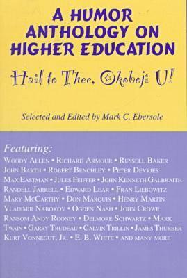Hail to Thee Okoboji U!: A Humor Anthology on Higher Education - Ebersole, Mark C