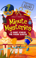 Hailey Haddie's Minute Mysteries Time Travel Egypt: 15 Short Stories For Young Sleuths