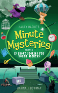 Hailey Haddie's Minute Mysteries Volume 2: 15 Short Stories For Young Sleuths