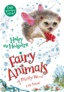 Hailey the Hedgehog: Fairy Animals of Misty Wood