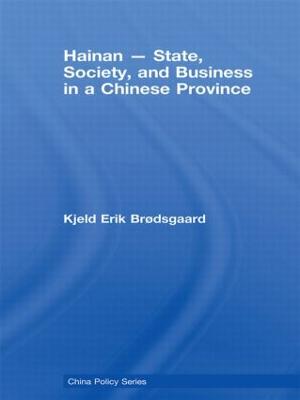 Hainan - State, Society, and Business in a Chinese Province - Brdsgaard, Kjeld Erik