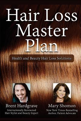 Hair Loss Master Plan: Health and Beauty Hair Loss Solutions - Hardgrave, Brent, and Shomon, Mary J