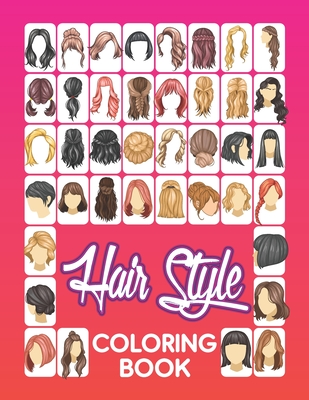 Hair Style Coloring Book: Beautiful Hair Styles to Color for Girls, Women, Teenagers & Adults - Publishing, Herbert