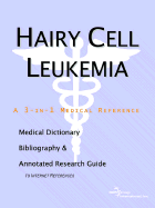 Hairy Cell Leukemia - A Medical Dictionary, Bibliography, and Annotated Research Guide to Internet References