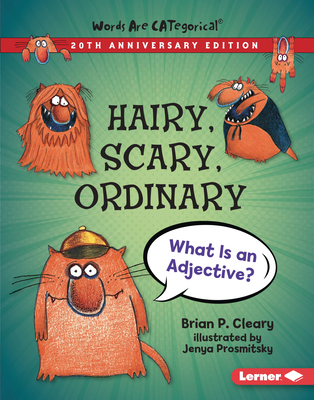Hairy, Scary, Ordinary, 20th Anniversary Edition: What Is an Adjective? - Cleary, Brian P