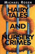Hairy Tales and Nursery Crimes - Rosen, Michael