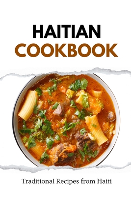 Haitian Cookbook: Traditional Recipes from Haiti - Luxe, Liam