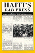 Haiti's Bad Press: Origins, Development, and Consequences - Lawless, Robert, and Casimir, Jean (Designer), and DeLuca, Anthony R, Professor