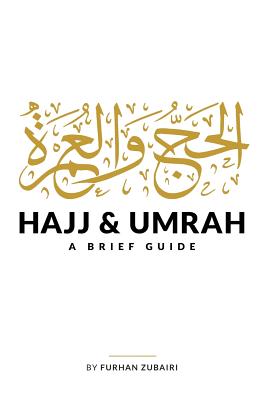 Hajj and Umrah: A Brief Guide - Zubairi, Furhan