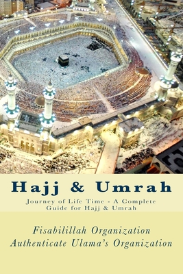 Hajj & Umrah: Journey of Life Time - A Complete Guide for Hajj & Umrah - Authenticate Ulama's Organization, Fisa