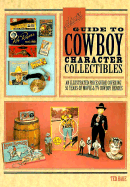 Hake's Guide to Cowboy Character Collectibles: An Illustrated Price Guide Covering 50 Years of Movie and TV Cowboy Heroes - Hake, Ted, and Hake, Theodore L