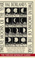 Hal Borland's: Twelve Moons of the Year
