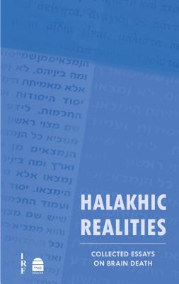 Halakhic Realities: Collected Essays on Brain Death - Farber, Zev (Editor)