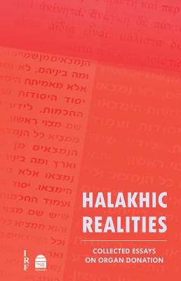 Halakhic Realities: Collected Essays on Organ Donation - Farber, Zev (Editor)
