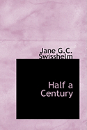 Half a Century - Swisshelm, Jane G C