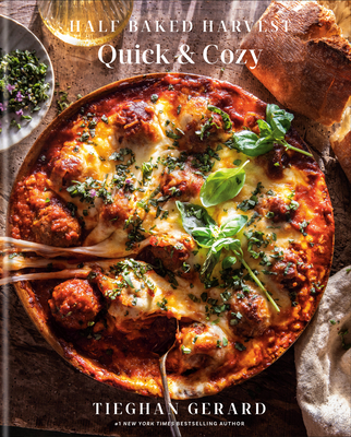 Half Baked Harvest Quick & Cozy: A Cookbook - Gerard, Tieghan