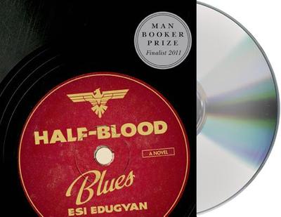 Half-Blood Blues - Edugyan, Esi, and Riley, Kyle (Read by)