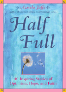 Half Full: Forty Inspiring Stories of Optimism, Hope, and Faith
