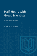 Half-Hours with Great Scientists: The Story of Physics