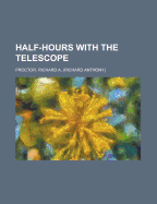 Half-Hours with the Telescope