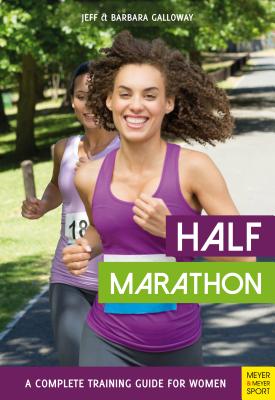 Half Marathon: A Complete Training Guide for Women - Galloway, Jeff, and Galloway, Barbara