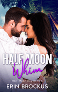 Half Moon Whim: An Enemies to Lovers Beach Romance