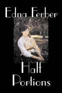 Half Portions by Edna Ferber, Fiction, Short Stories, Classics