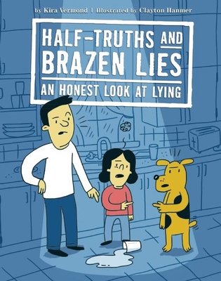 Half-Truths and Brazen Lies: An Honest Look at Lying - Vermond, Kira