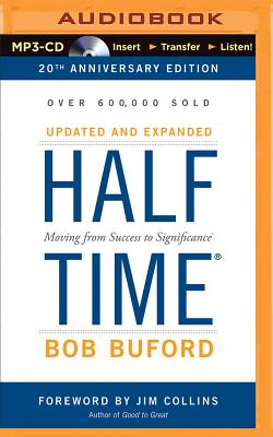 Halftime: Moving from Success to Significance - Buford, Bob P, and Collins, Jim (Foreword by), and Bloomquist, Max (Read by)