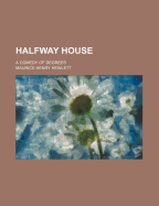 Halfway House: A Comedy of Degrees